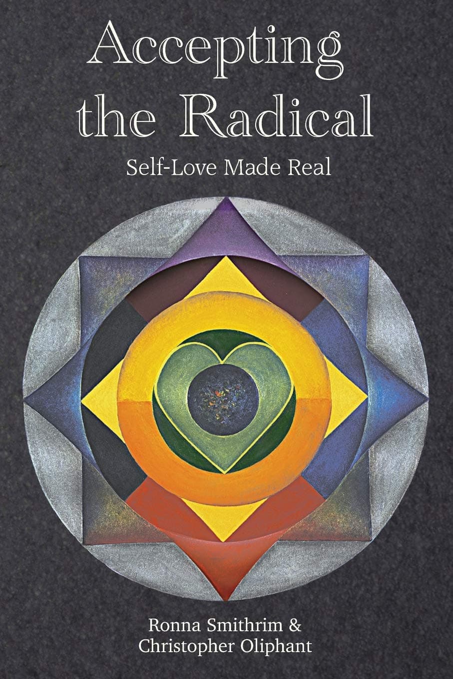 Cover of Accepting the Radical: Self-Love Made Real by Ronna Smithrim and Christopher Oliphant